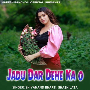 Jadu Dar Dehe Ka o