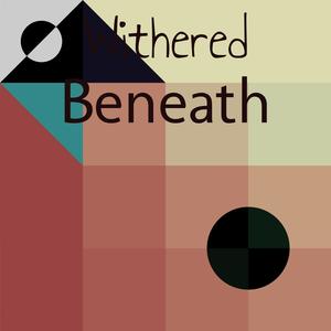 Withered Beneath