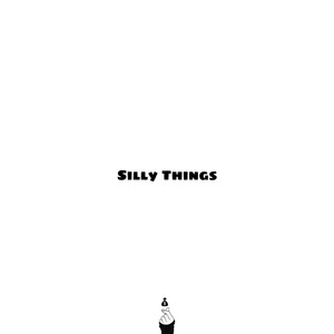 Silly Things (Explicit)