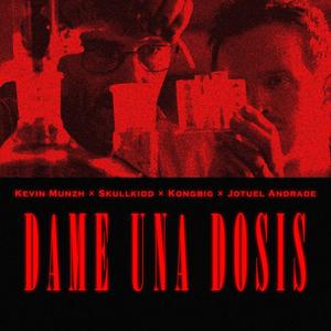 DAME UNA DOSIS (feat. Skullkidd, Kongbig & Jotuel) [Explicit]