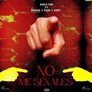 No Me Señales (feat. KarloSDM, PIERO & KNNT)