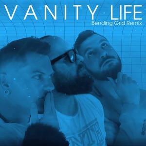 Vanity Life (Bending Grid Remix)