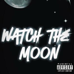 Watch the moon (LLJABARI) [Explicit]