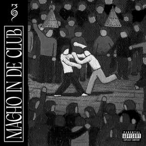 Macho In De Club (Explicit)