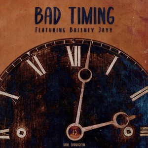 Bad Timing (feat. Britney Jayy)