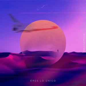Éres Lo Unico