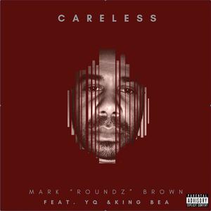 Careless(feat. YQ & Kyng Bea) (Explicit)
