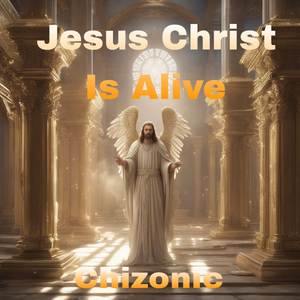 Jesus Christ is Alive