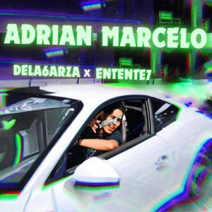 ADRIAN MARCELO (feat. Entente7) [Explicit]