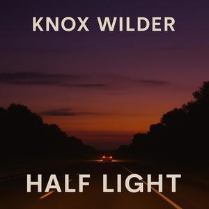 Half light (feat. Knox Wilder)