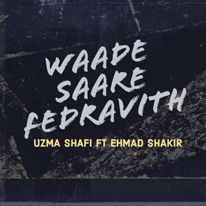 Waade saare fedravith(feat. uzma shafi & ehmad shakir)