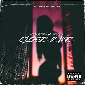 Close 2 Me (feat. Raybandz216) [Explicit]