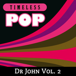 Timeless Pop: Dr John Vol. 2