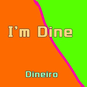 I'm Dine