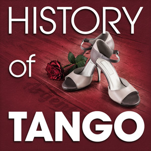 The History of Tango (Famous Songs)