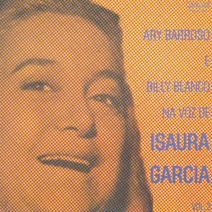 Ary Barroso e Billy Blanco " Na Voz de Isaura Garcia"