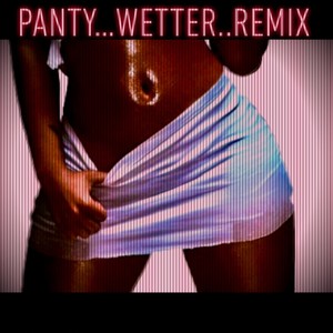 Panty Wetter Remix(feat. Ruby Rae) (Explicit)