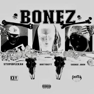 BONEZ (feat. DIRTYBUTT & SAVAGE JOHN) (Explicit)
