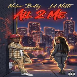All 2 Me (feat. Lil Nitti) (Explicit)
