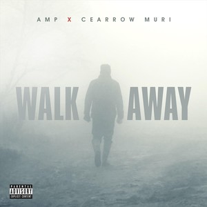 Walk Away(feat. Cearrow Muri) (Explicit)