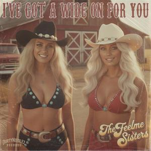 I've Got A Wide On For You (feat. The Feelme Sisters) (Explicit)