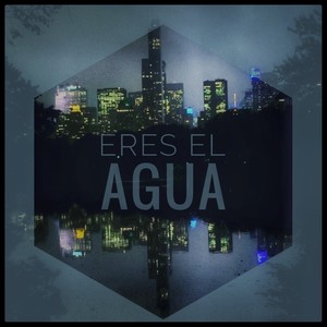 Eres el Agua