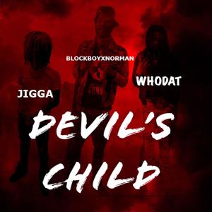 Devil's Child (feat. Wh0D4t & BLOCKBOYXNORMAN) [Explicit]