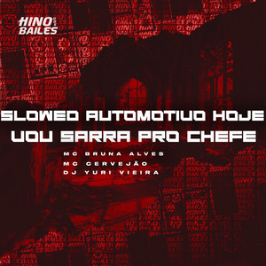 Slowed Automotivo Hoje Vou Sarra pro Chefe (Explicit)