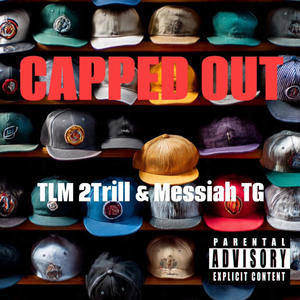 Capped Out (feat. Messiah T.G.) (Explicit)