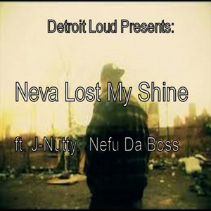 Neva Lost My Shine (feat. J Nutty) - Single