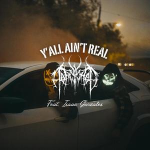 Y'all Ain't Real (feat. Isaac Gonzales) [Explicit]