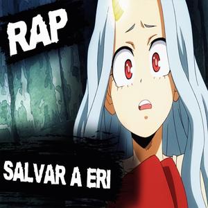 Rap de Eri. (Salvar a Eri)