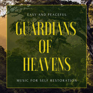 Guardians Of Heavens - Easy And Peaceful Music For Self Restoration