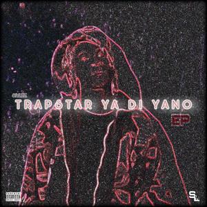 TRAPSTAR YA DI YANO EP