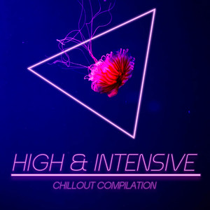 High & Intensive Chillout Compilation