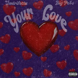 Your Love (feat. Big Pe$o) (Explicit)