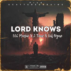 Lord Knows (feat. Lil Nyne & 2-Tone)