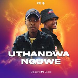 Uthandwa Nguwe (feat. Desire) [Explicit]