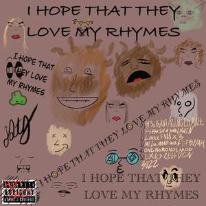 I HOPE THAT THEY LOVE MY RHYMES (Explicit)