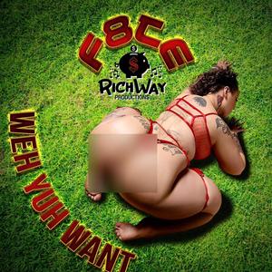 Weh Yuh Want (feat. RichWay) [Explicit]