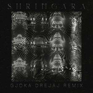 Shringara (Gjoka Drejaj Remix)