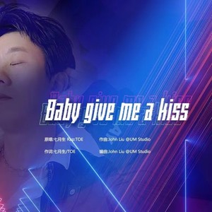 Baby give me a kiss