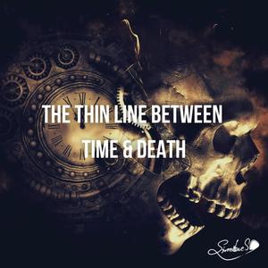 The Thin Line between Time & Death