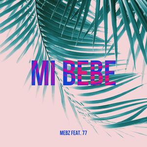 Mi Bebe (feat. 77)