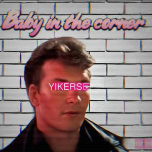 Baby in the corner (feat. GKTV)