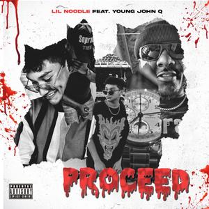 Proceed (feat. Lil Noodle) [Explicit]