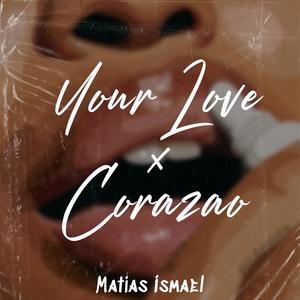 Your Love X Corazao (Radio Edit)