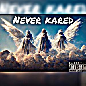 Never kared (Explicit)