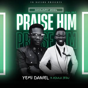 PRAISE HIM (Jan. Ed.) (feat. Ajulo Jesu)