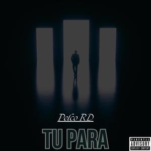 Tu Para (feat. Pelco RD & Alex Tono Produce) [Explicit]